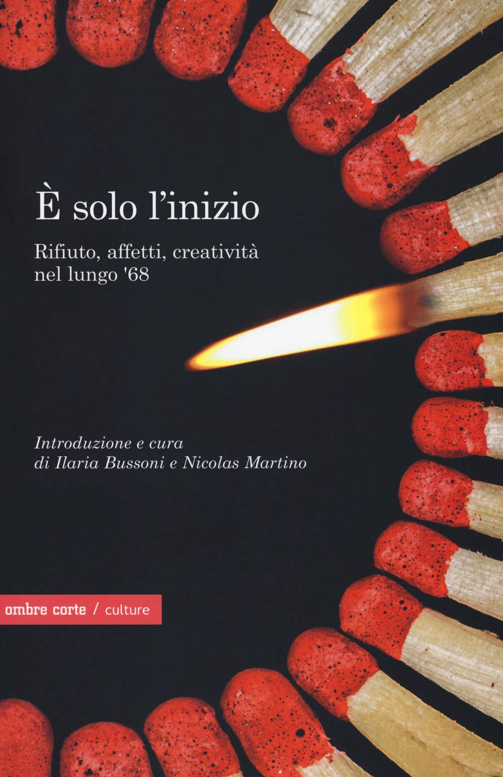 È solo l'inizio. Rifiuto, creatività e affetti nel lungo '68 book