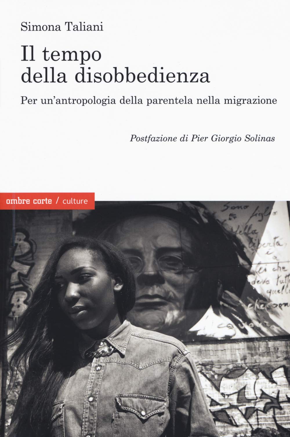 Il empo della disobbedienza Per un'antropologia della parentela nella migrazione Non-fiction books
