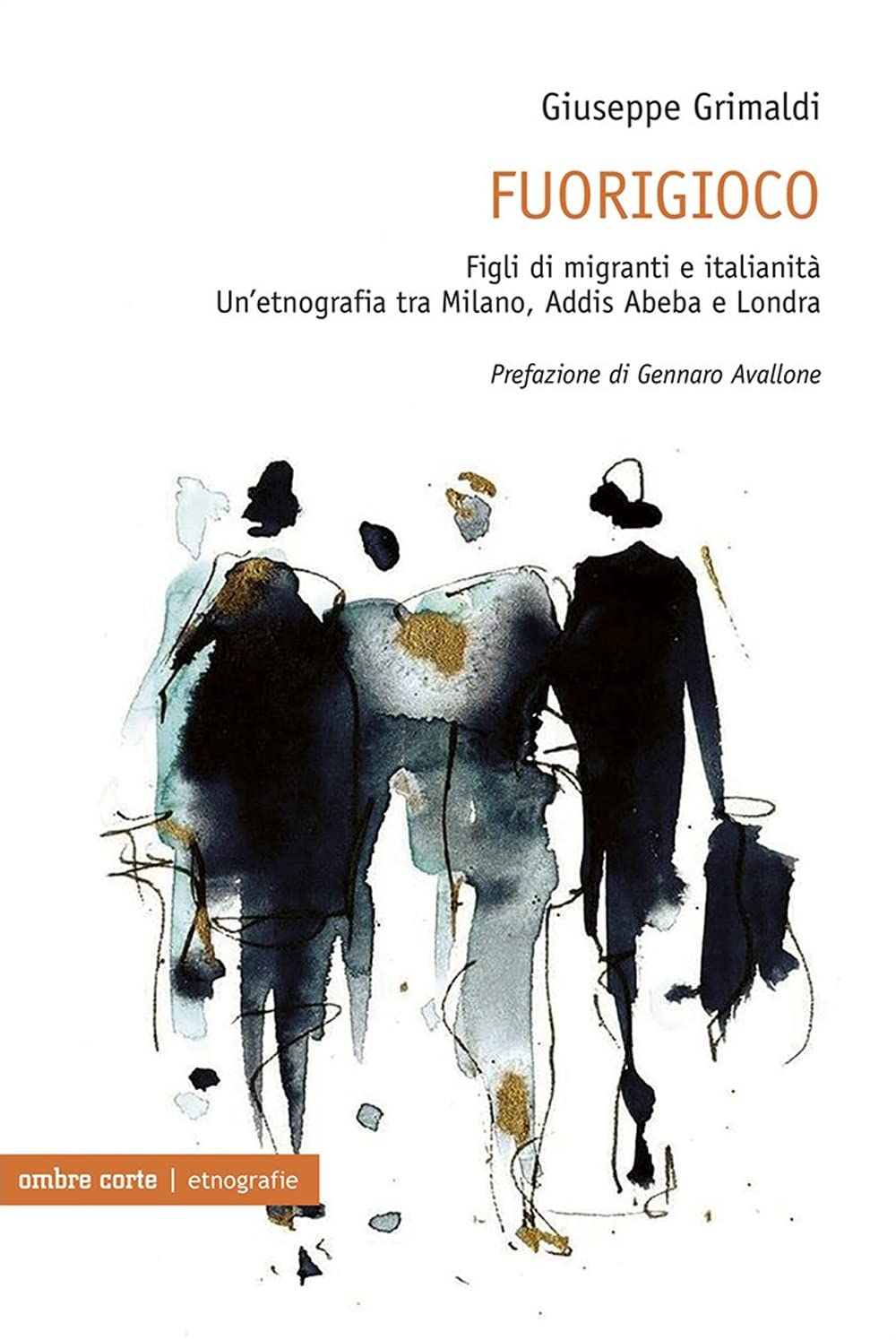 Fuorigioco. Figli di migranti e italianità. Un’etnografia tra Milano, Addis Abeba e Londra book