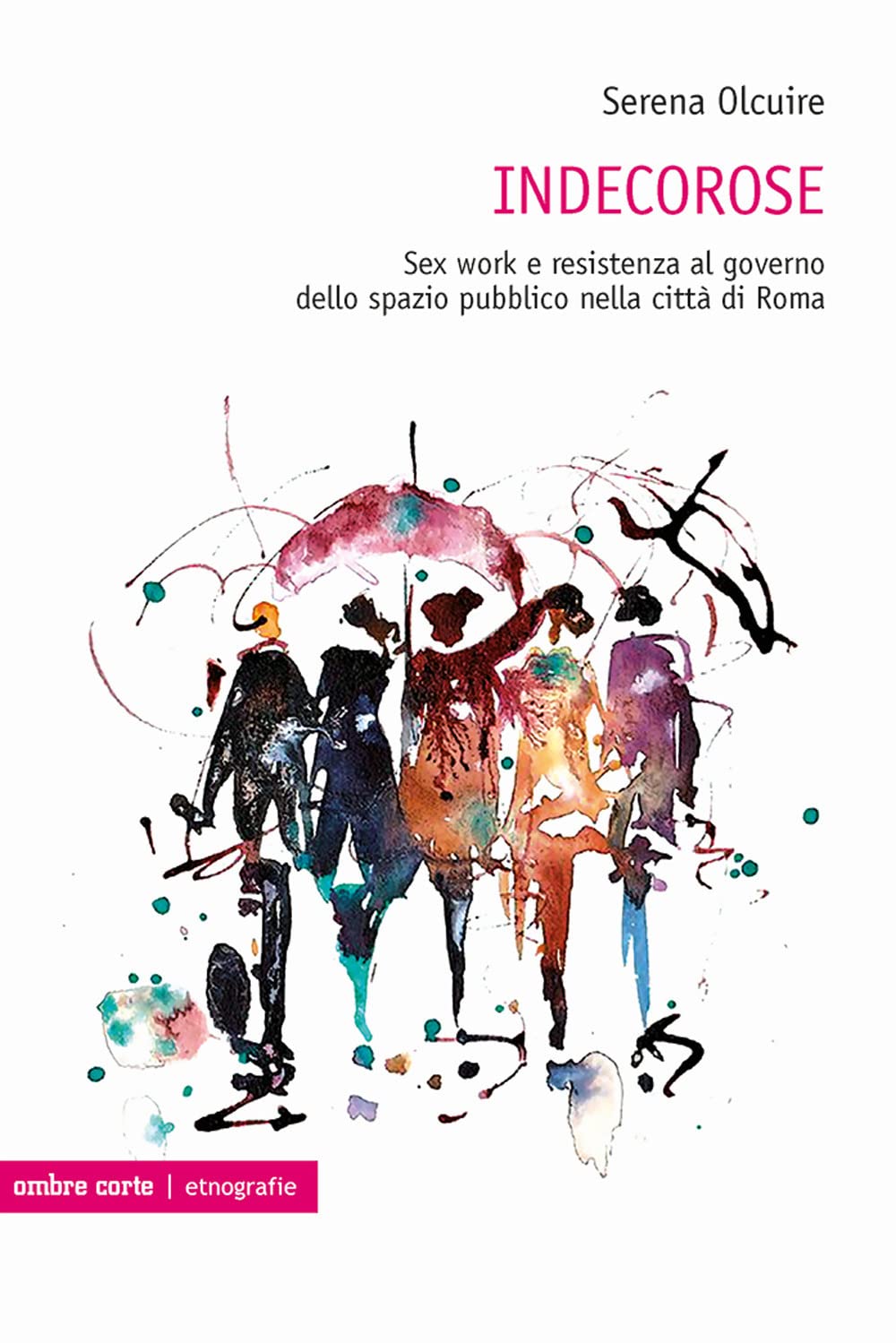 Indecorose. Sex work e resistenza al governo dello spazio pubblico nella città di Roma book