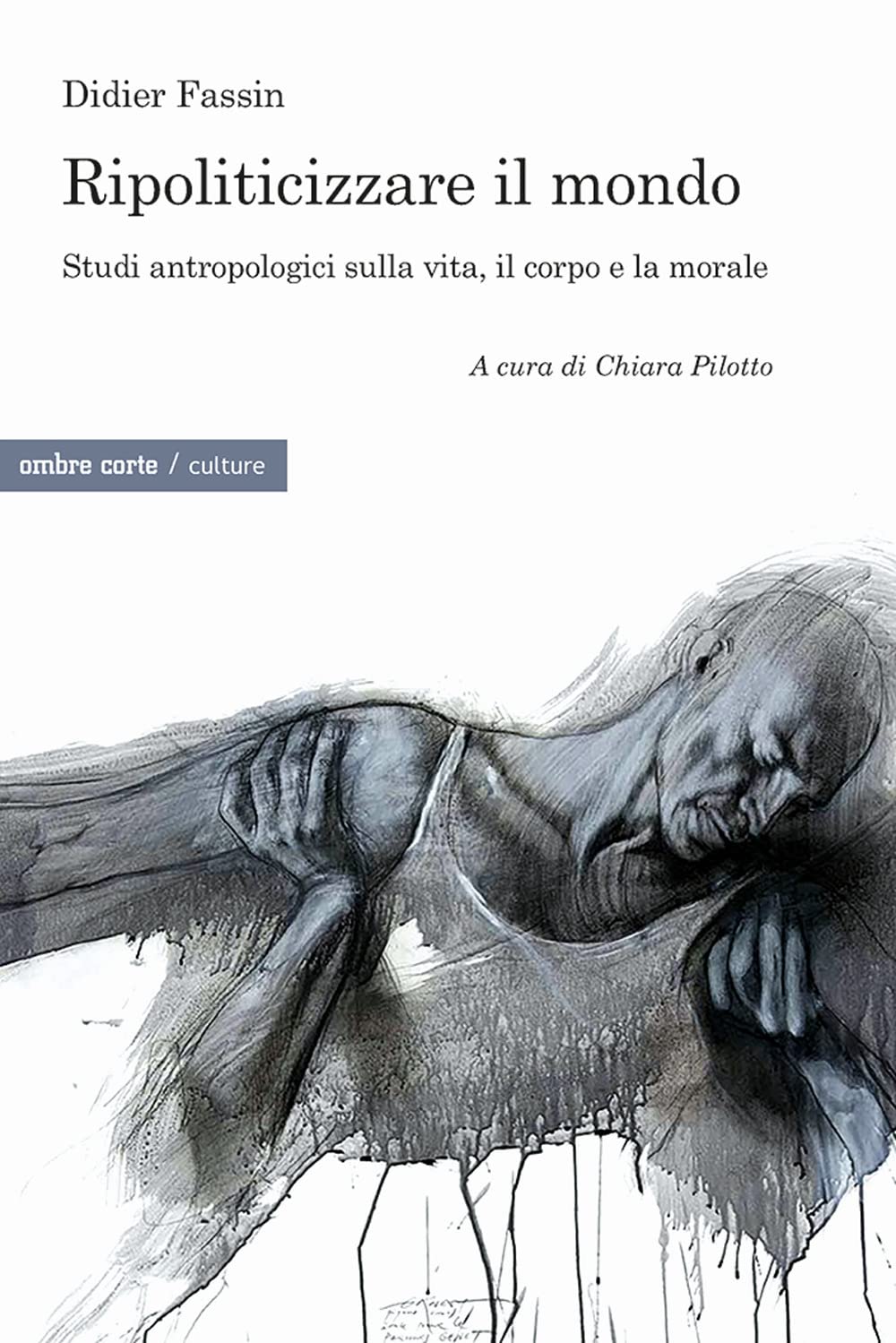 Ripoliticizzare il mondo. Studi antropologici sulla vita, il corpo e la moralefre book