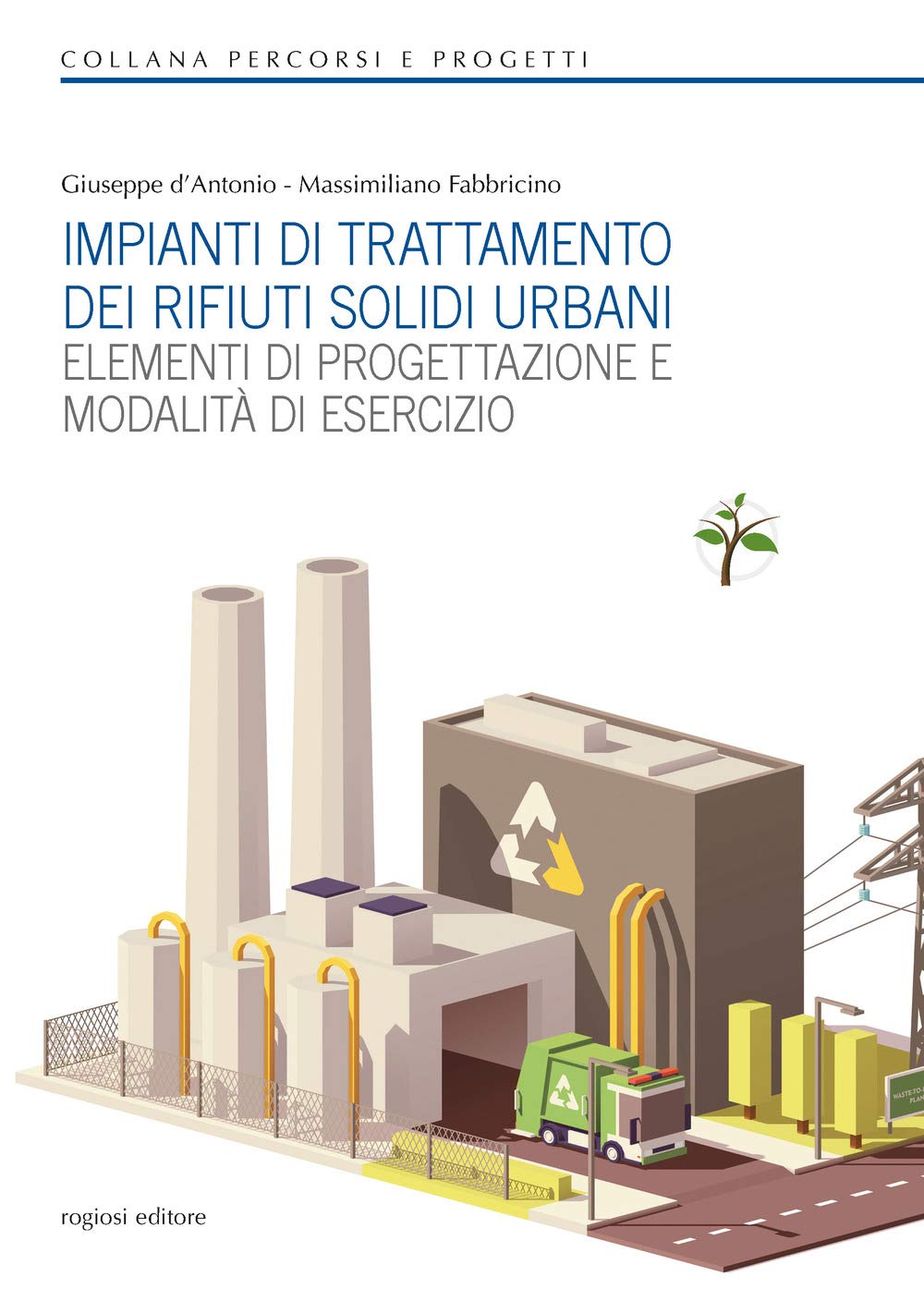 Impianti di trattamento dei rifiuti solidi urbani. Elementi di progettazione e modalità di esercizio book