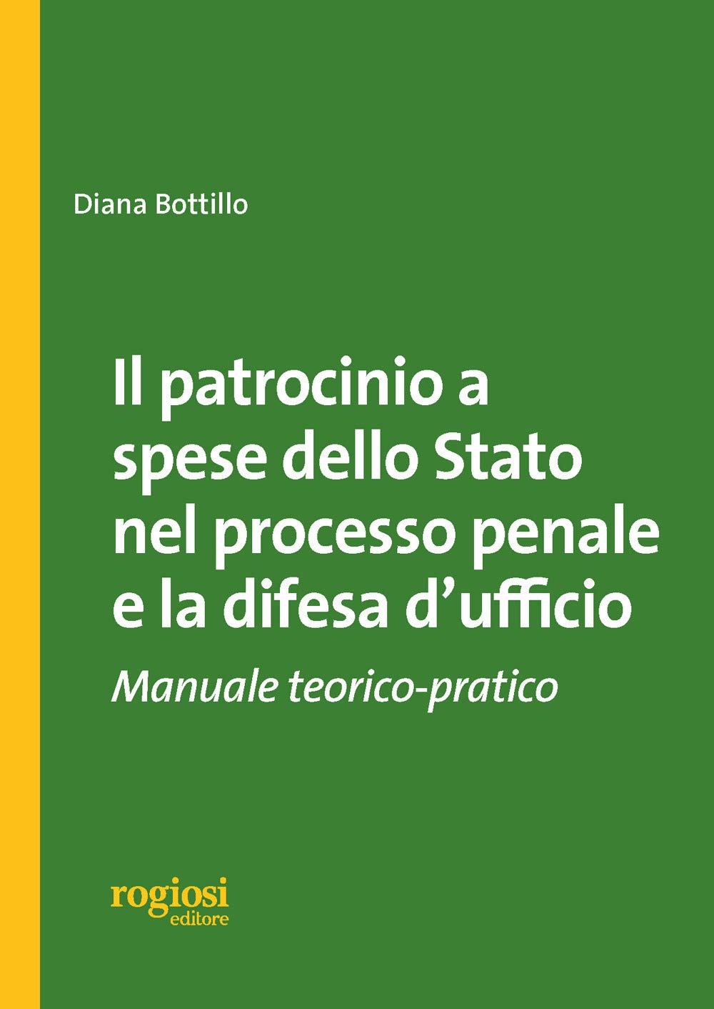 Il patrocinio a spese dello stato nel processo penale e la difesa d'ufficio. Manuale teorico-pratico book
