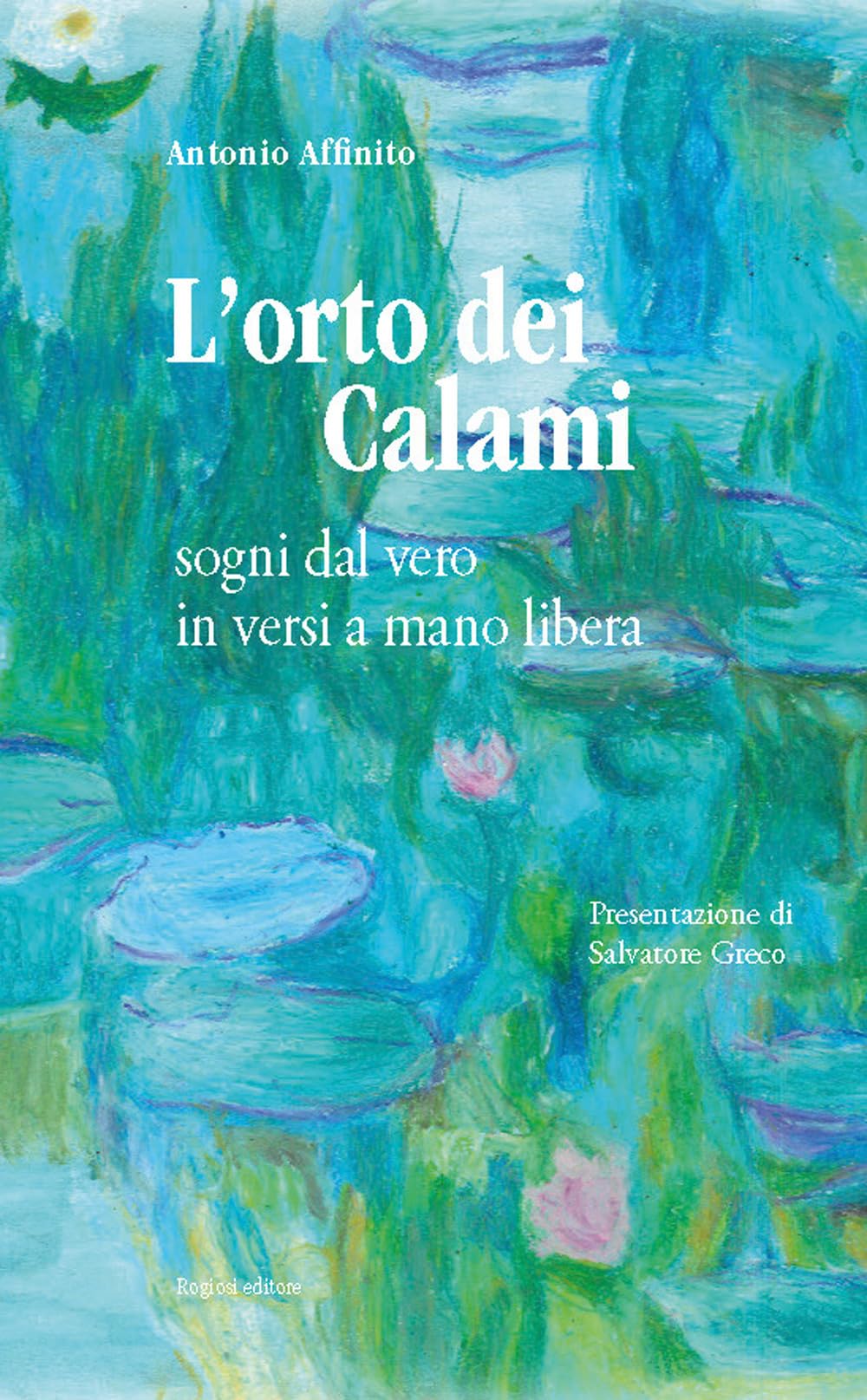 L'orto dei calami. Sogni dal vero in versi a mano libera (Note d'autore) Poetry