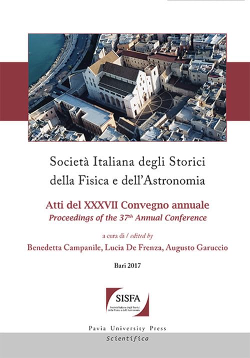 Società italiana degli storici della fisica e dell'astronomia. Atti del 37° Convegno annuale (Bari, 26-29 settembre 2017) Natural Sciences