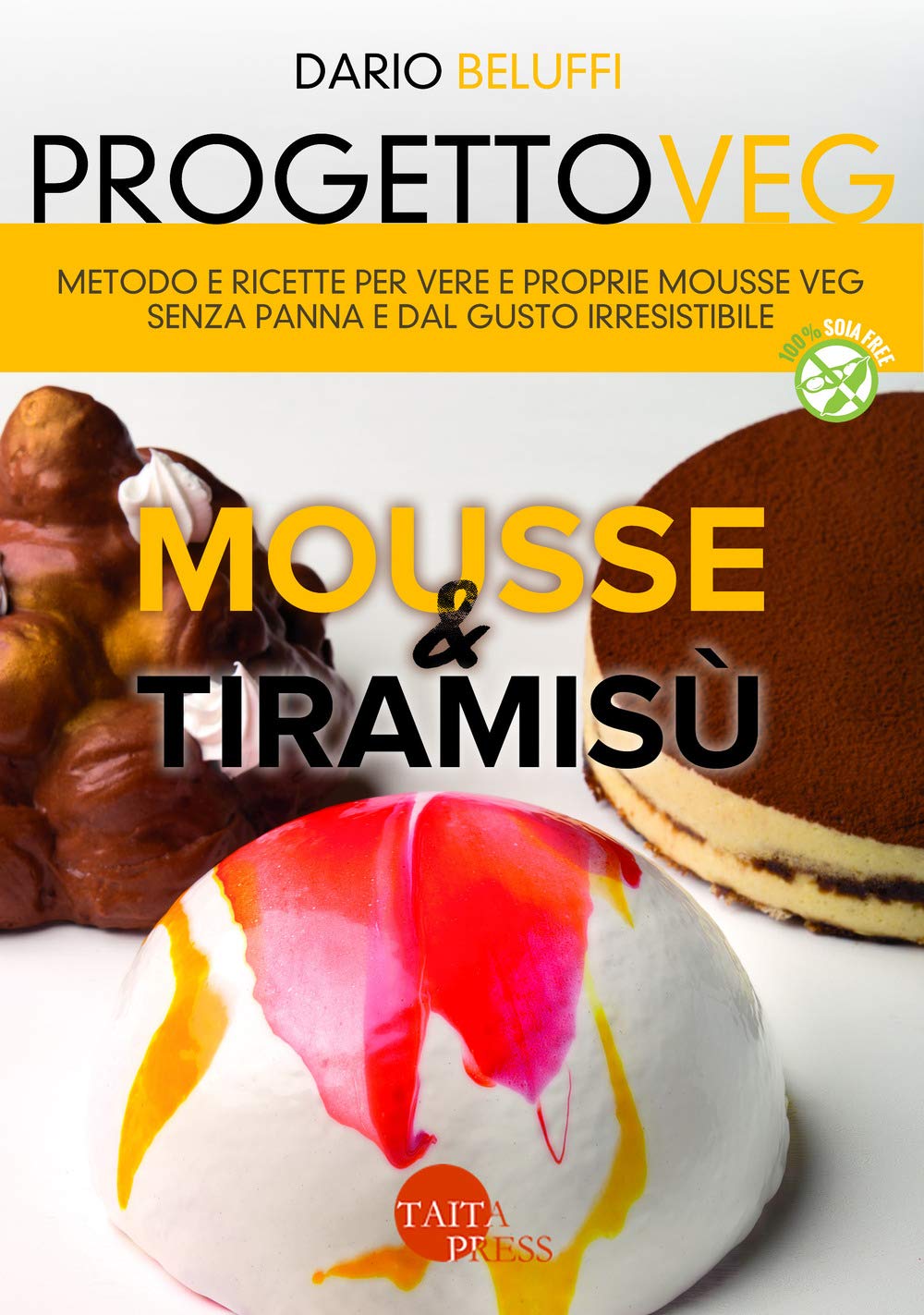 Progetto veg. Mousse & tiramisù. Metodo e ricette per vere e proprie mousse veg senza panna e dal gusto irresistibile book