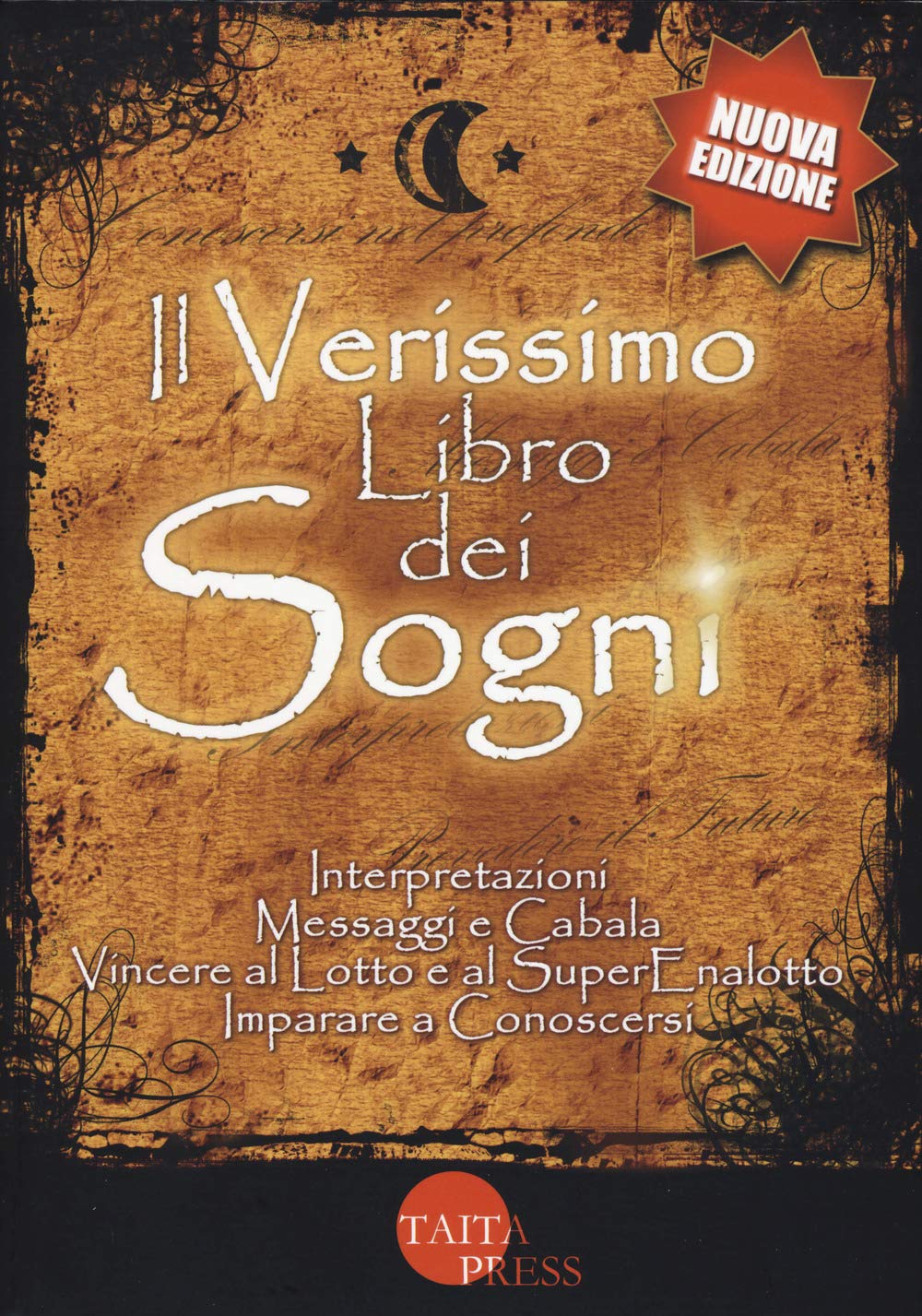 Il verissimo libro dei sogni. Interpretazioni, messaggi e cabala, vincere al Lotto e al Superenalotto. Imparare a conoscersi. Nuova ediz. (Esoterica) Psychology