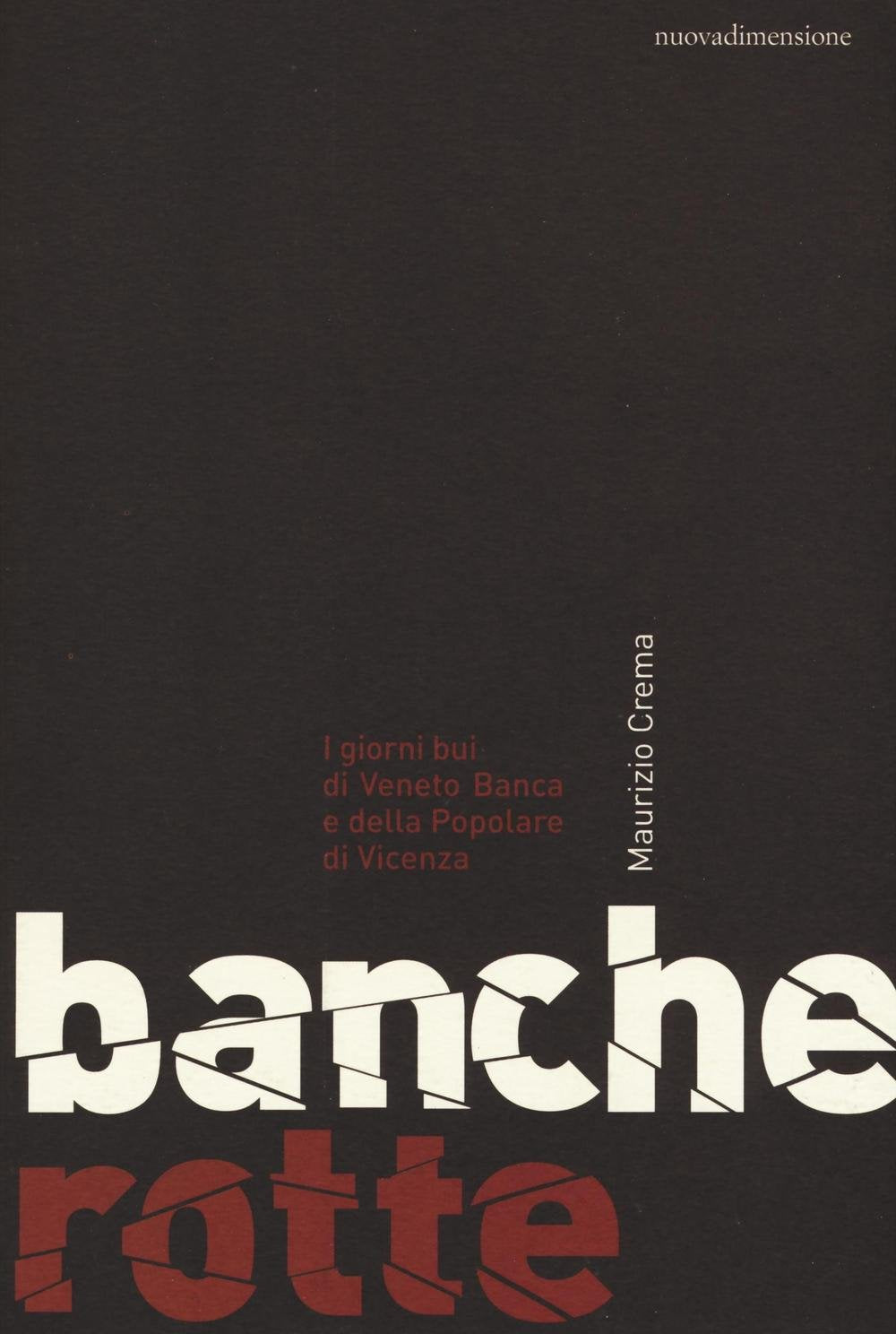 Banche rotte. I giorni bui di Veneto Banca e della Popolare di Vicenza book