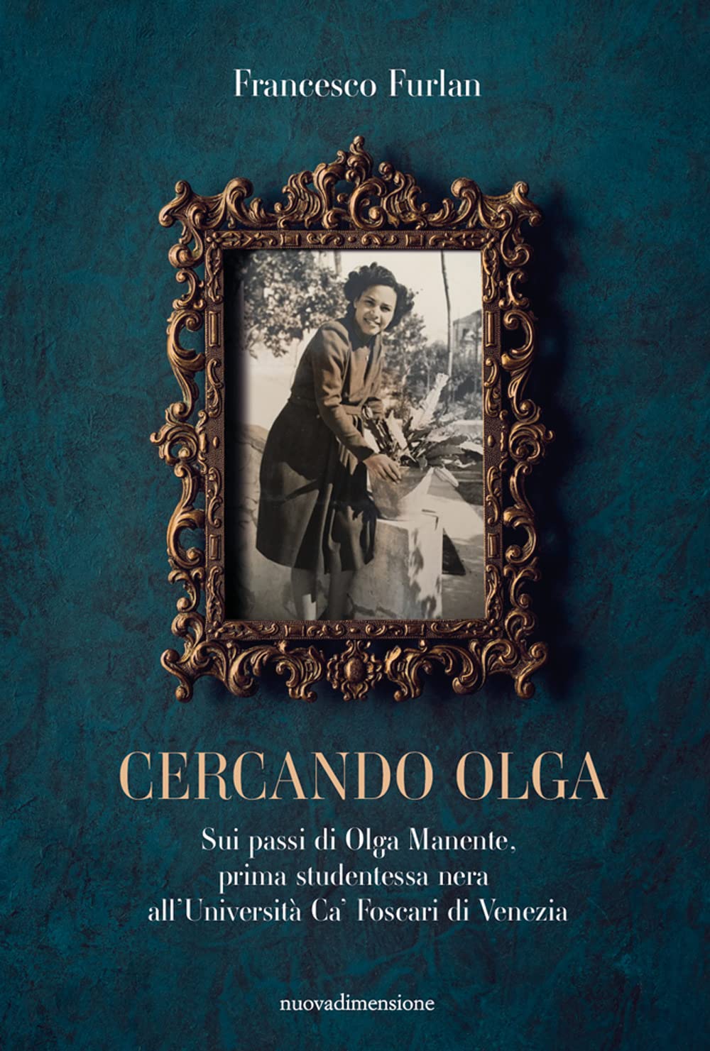 Cercando Olga. Sui passi di Olga Manente, prima studentessa nera all'Università Ca' Foscari di Venezia Books