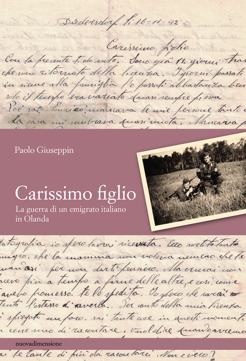 Carissimo figlio. La guerra di un emigrato italiano in Olanda book
