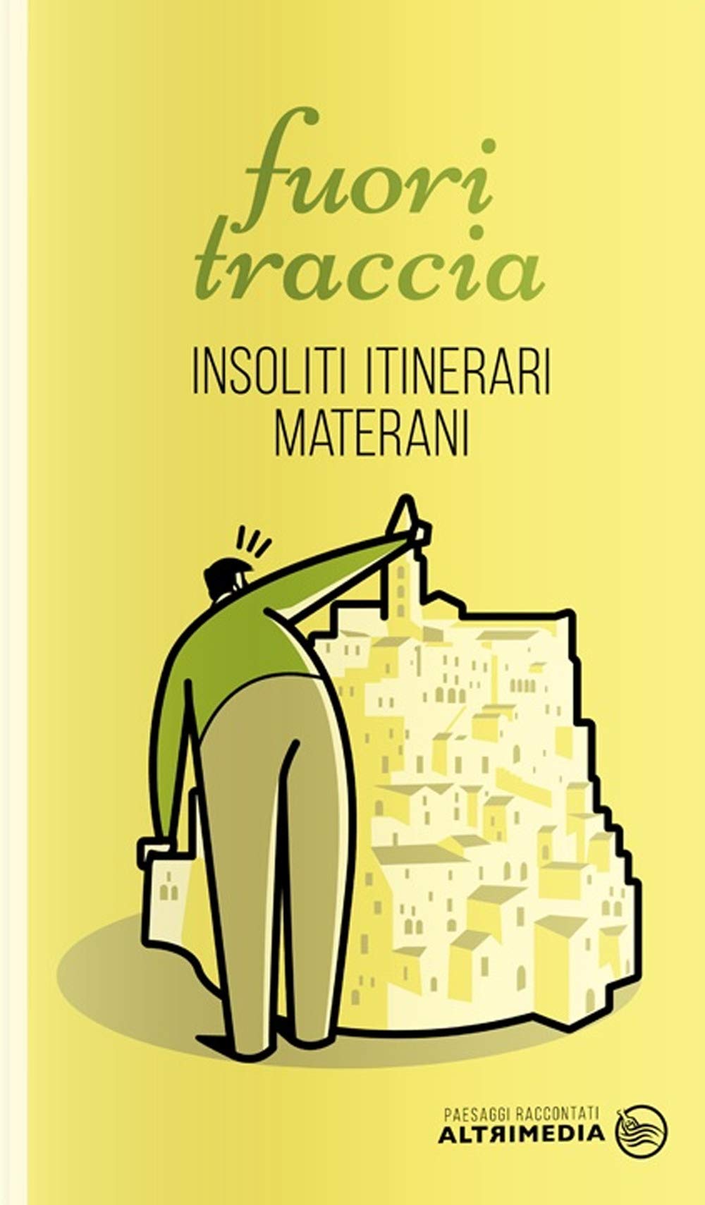 Fuori traccia. Insoliti itinerari materani book