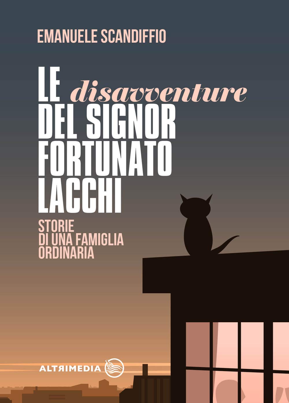 Le disavventure del signor Fortunato Lacchi. Storie di una famiglia ordinaria book