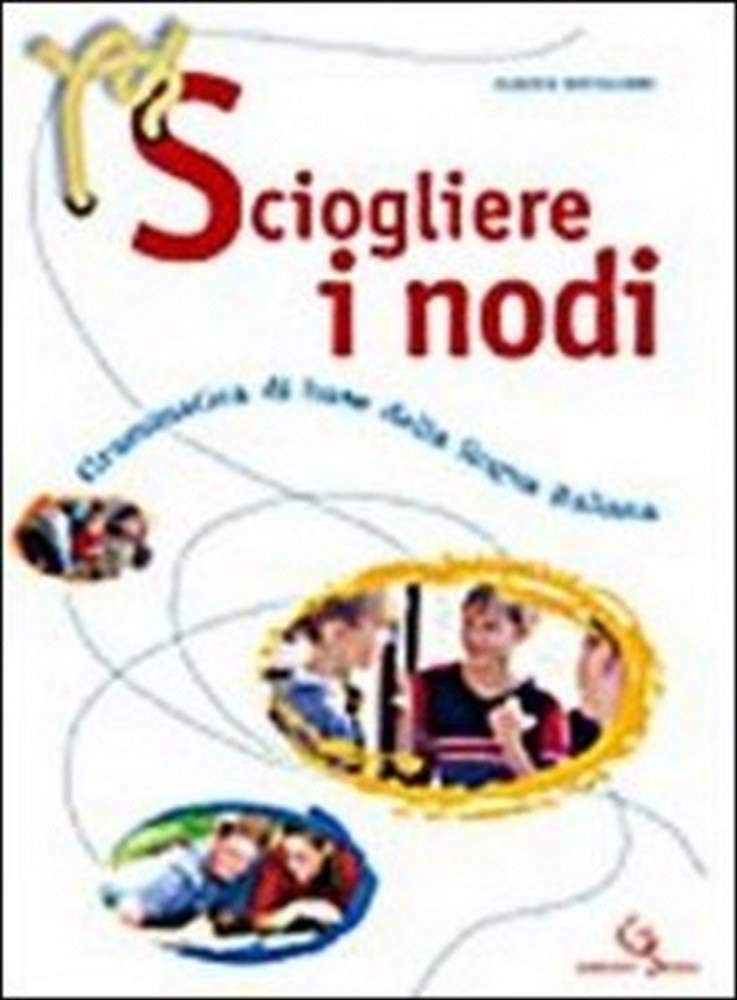 Sciogliere i nodi. Grammatica di base della lingua italiana. Per le Scuole superiori. Con CD-ROM. Con espansione online Professional & Reference Books