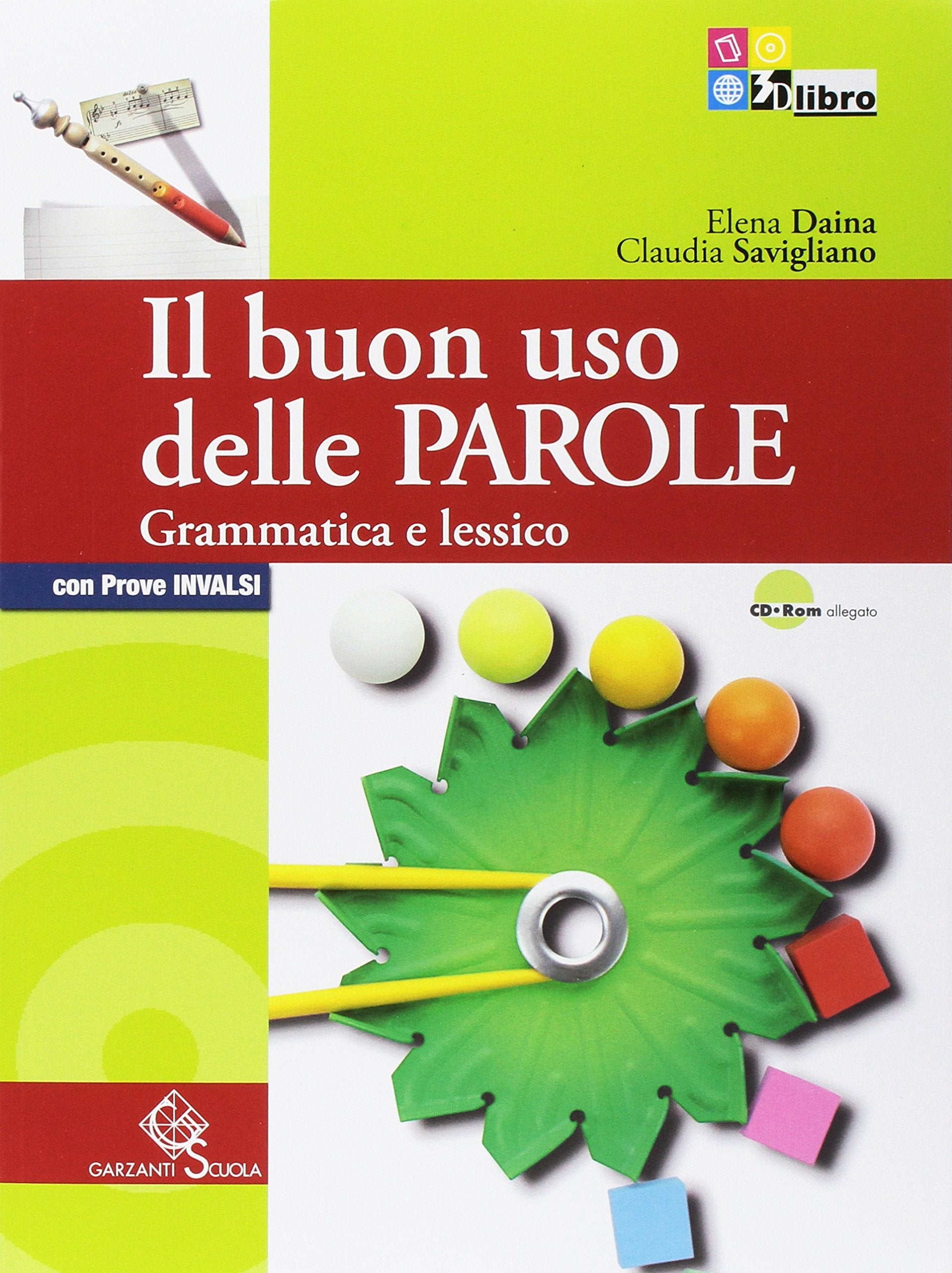 Il buon uso delle parole. Grammatica e lessico-Comunicazione e scrittura. Con prove INVALSI. Per le Scuole superiori. Con CD-ROM. Con espansione online Professional & Reference Books