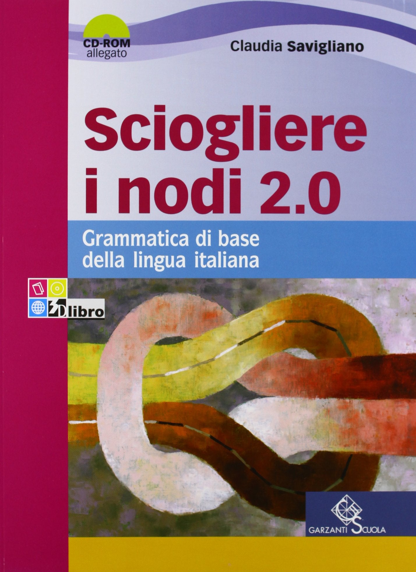 Sciogliere i nodi 2.0. Grammatica di base. Per le Scuole superiori. Con CD-ROM. Con espansione online book