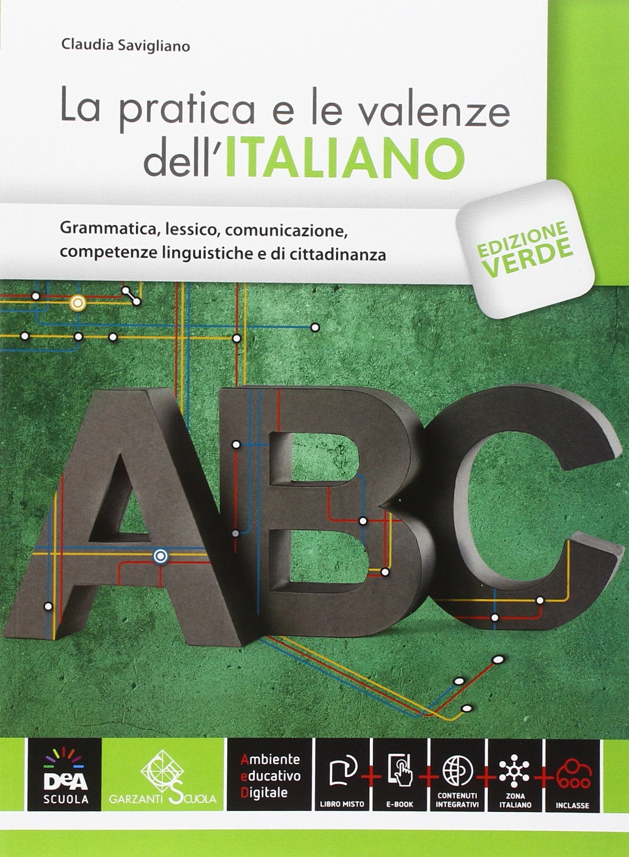 La pratica e le valenze dell'italiano. Ediz. verde. Per le Scuole superiori. Con e-book. Con espansione online book