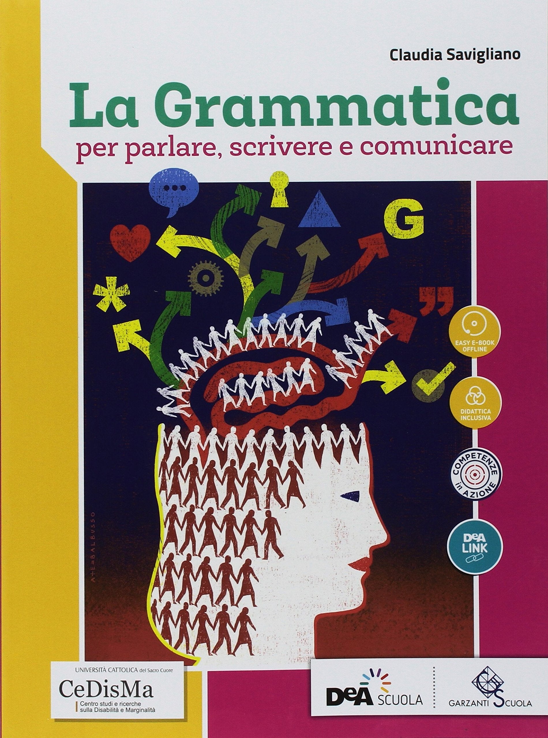 La grammatica per parlare, scrivere e comunicare. Per le Scuole superiori. Con ebook. Con espansione online book