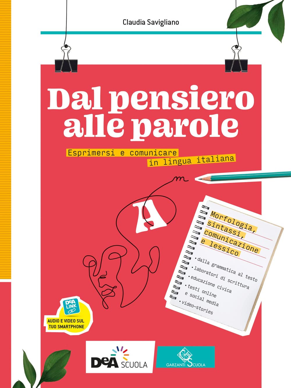 Dal pensiero alle parole. Esprimersi e comunicare in lingua italiana. Per il biennio delle Scuole superiori. Con e-book. Con espansione online. ... comunicazione, lessico-Scrittura (Vol. A-B) Professional & Reference Books