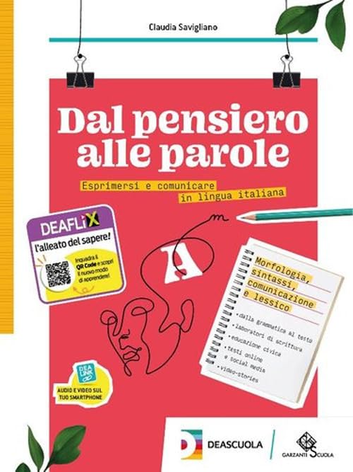 Dal pensiero alle parole. Esprimersi e comunicare in lingua italiana. Per il biennio delle Scuole superiori. Con e-book. Con espansione online. Morfosintassi, comunicazione, lessico (Vol. A) Professional & Reference Books