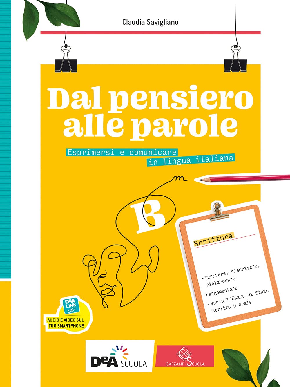 Dal pensiero alle parole. Esprimersi e comunicare in lingua italiana. Per il biennio delle Scuole superiori. Con e-book. Con espansione online. Scrittura (Vol. B) Study Guides