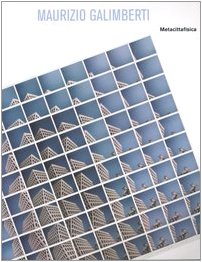 Maurizio Galimberti. Metacittafisica. Catalogo della mostra (Milano, 22 ottobre-12 novembre 2005). Ediz. italiana e inglese Travel