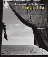 Lo sguardo sulla bellezza. Roma, l'Italia e l'Europa nelle fotografie di Herbert List. Ediz. illustrata Travel