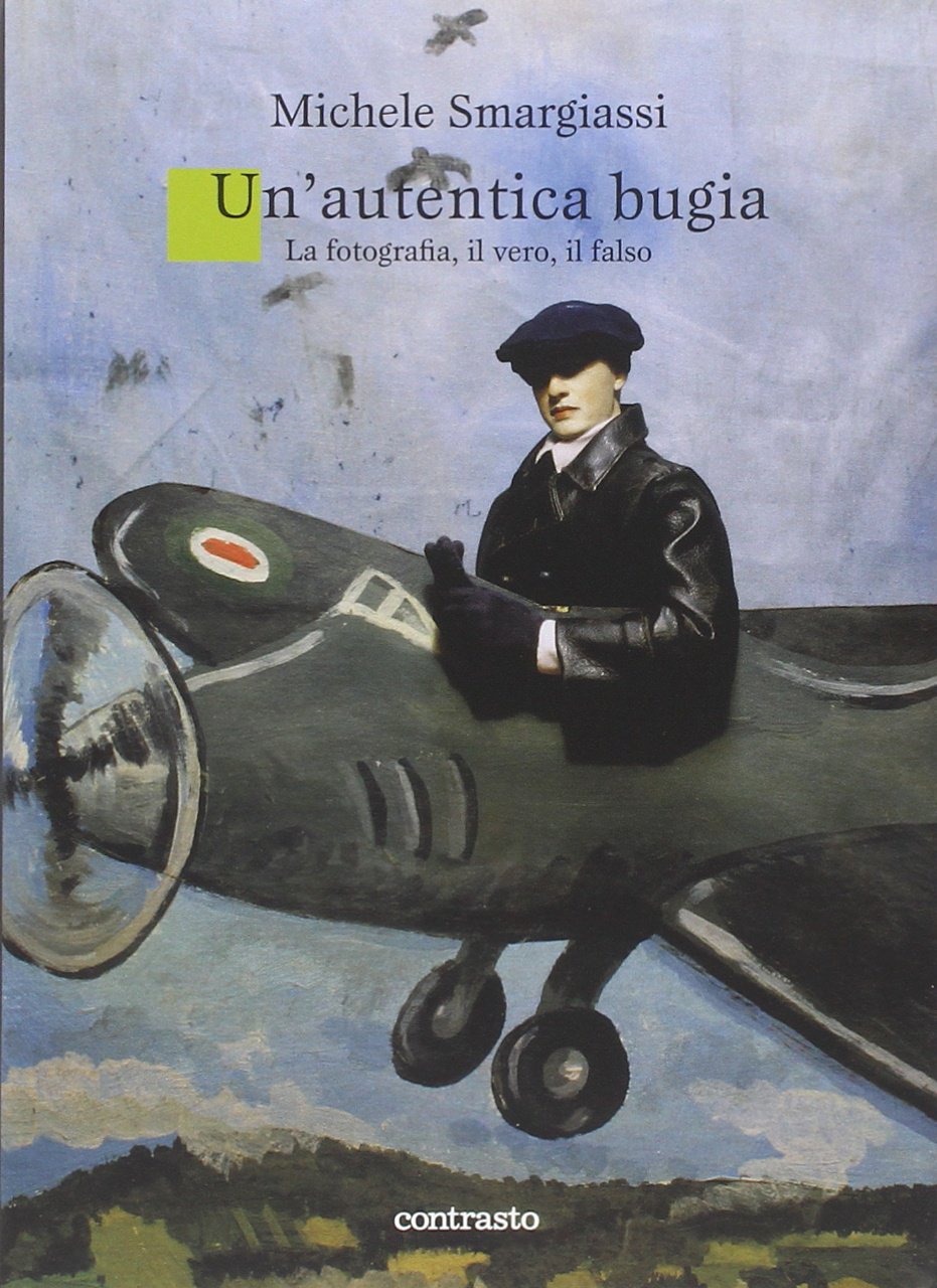 Un'autentica bugia. La fotografia, il vero, il falso book