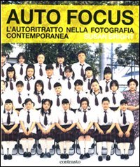 Auto Focus. L'autoritratto nella fotografia contemporanea. Ediz. illustrata book