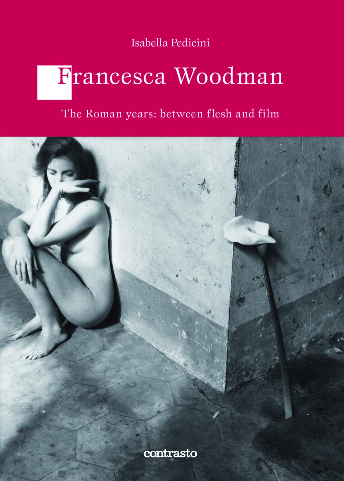 Francesca Woodman: The Roman Years: Between Flesh and Film book