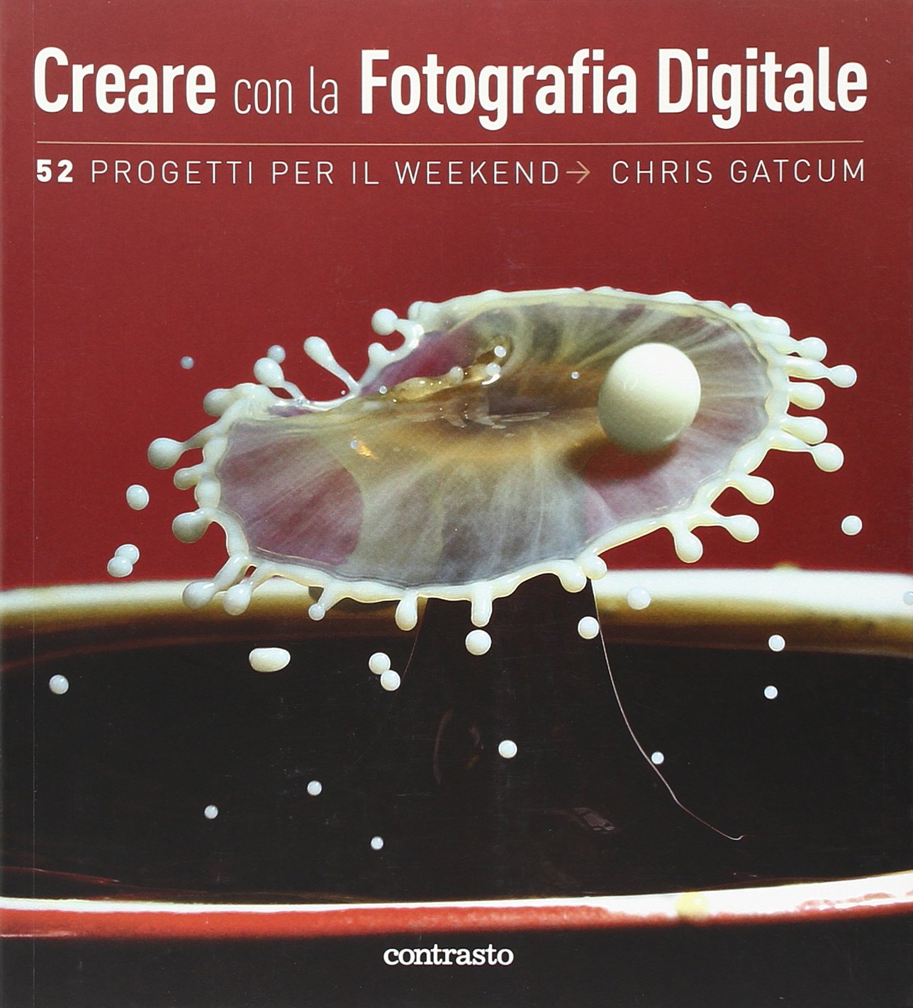 Creare con la fotografia digitale. 52 progetti per il weekend book