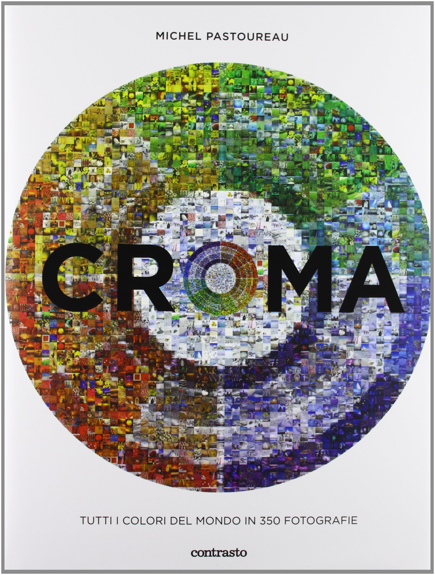 Croma. Tutti i colori del mondo in 350 fotografie. Ediz. illustrata book