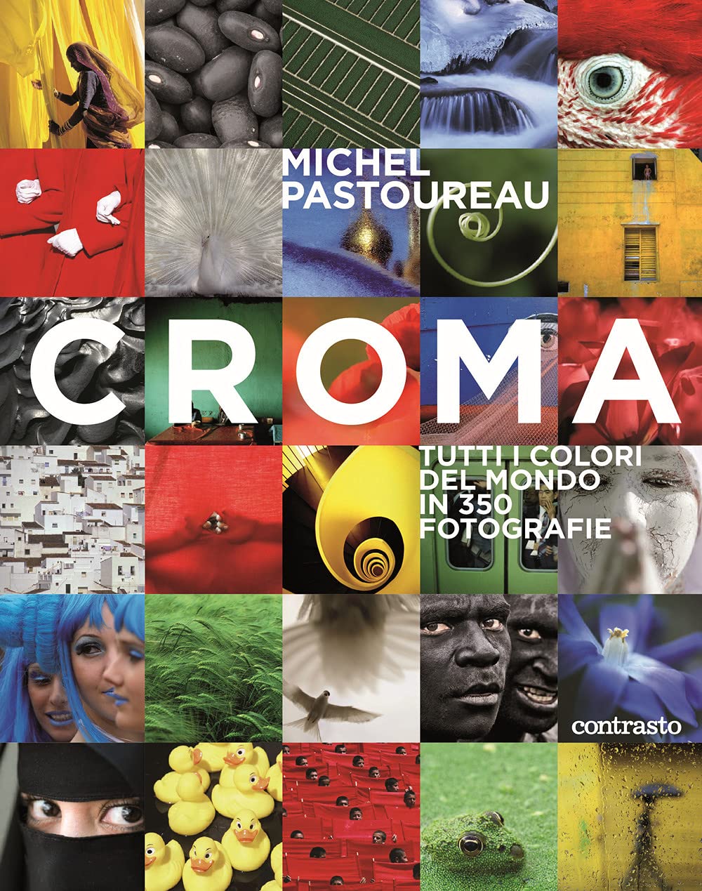 Croma. Tutti i colori del mondo in 350 fotografie. Ediz. a colori Photography