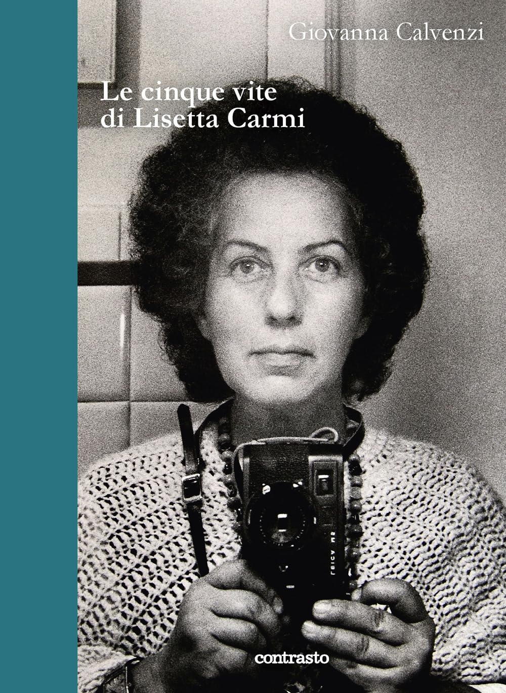 Le cinque vite di Lisetta Carmi (In parole) Art & Literature