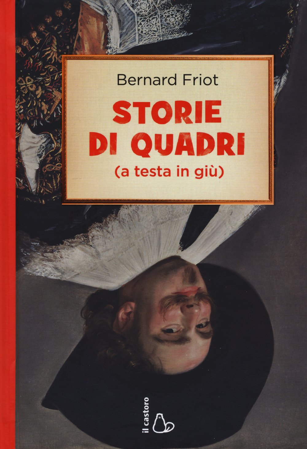 Storie di quadri (a testa in giù) (Il Castoro bambini) Non-fiction