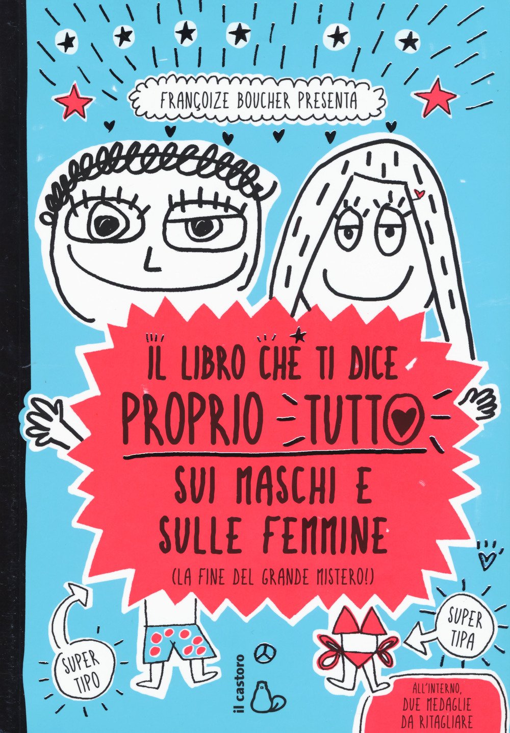 Il libro che ti dice proprio tutto sui maschi e sulle femmine (la fine del grande mistero) Non-fiction