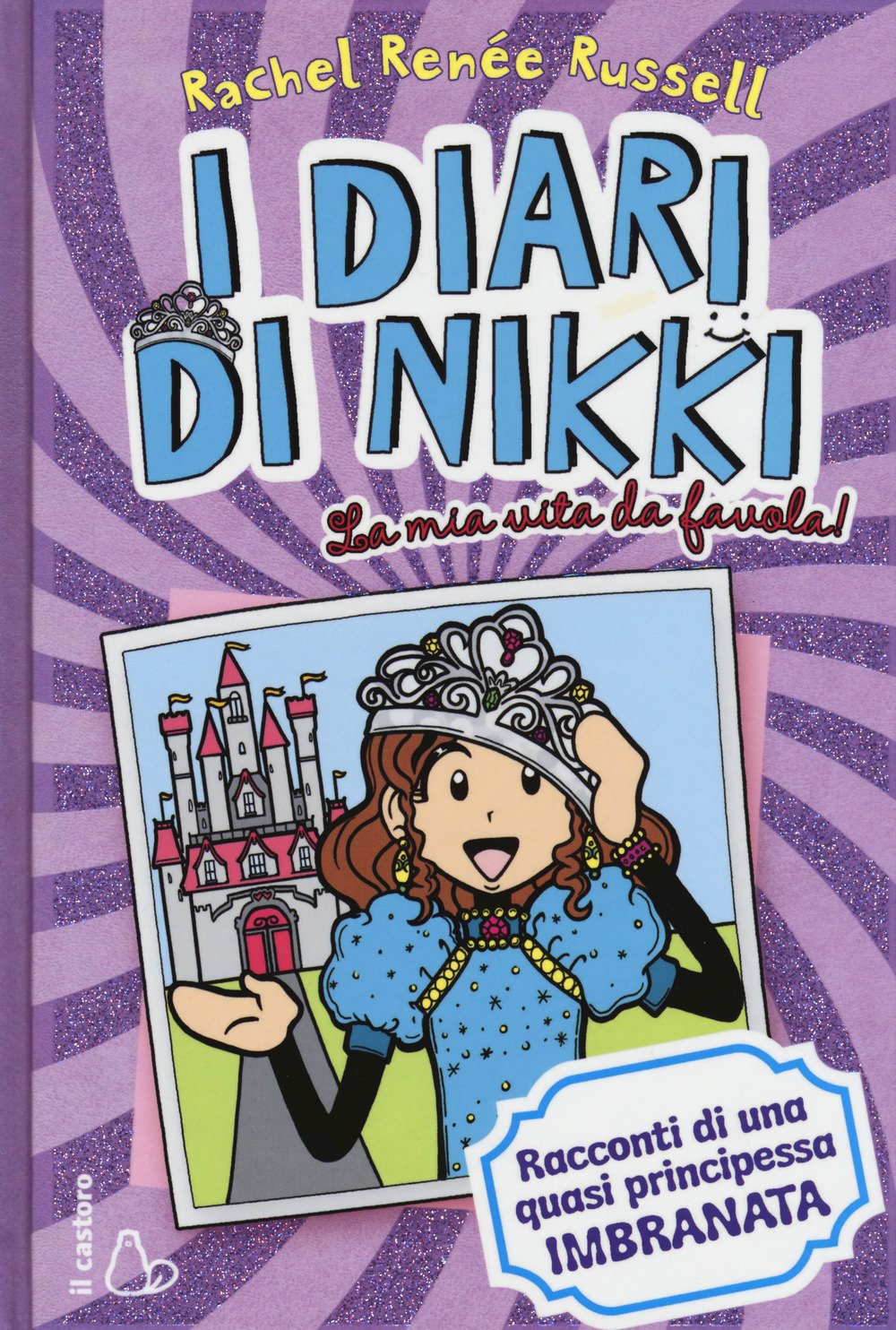 La mia vita da favola! I diari di Nikki. Racconti di una principessa quasi imbranata 4-6 years