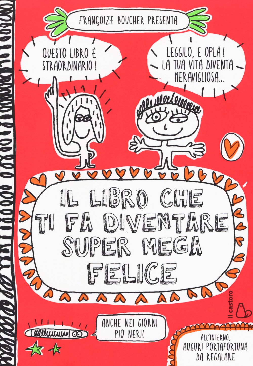 Il libro che ti fa diventare super mega felice. Ediz. a colori book