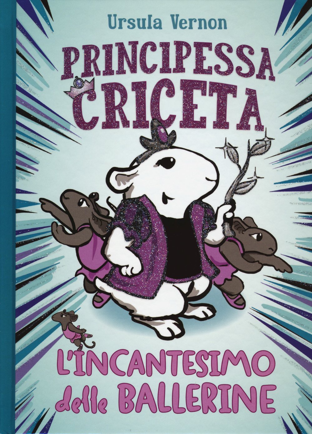 L' incantesimo delle ballerine. Principessa criceta Children's books