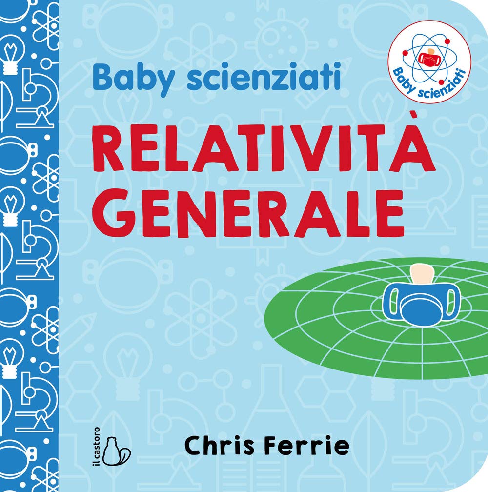 Relatività generale. Baby scienziati book