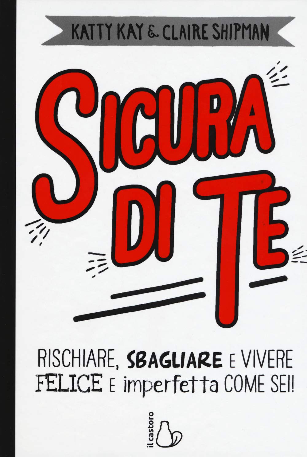 Sicura di te. Rischiare, sbagliare e vivere felice e imperfetta come sei! book