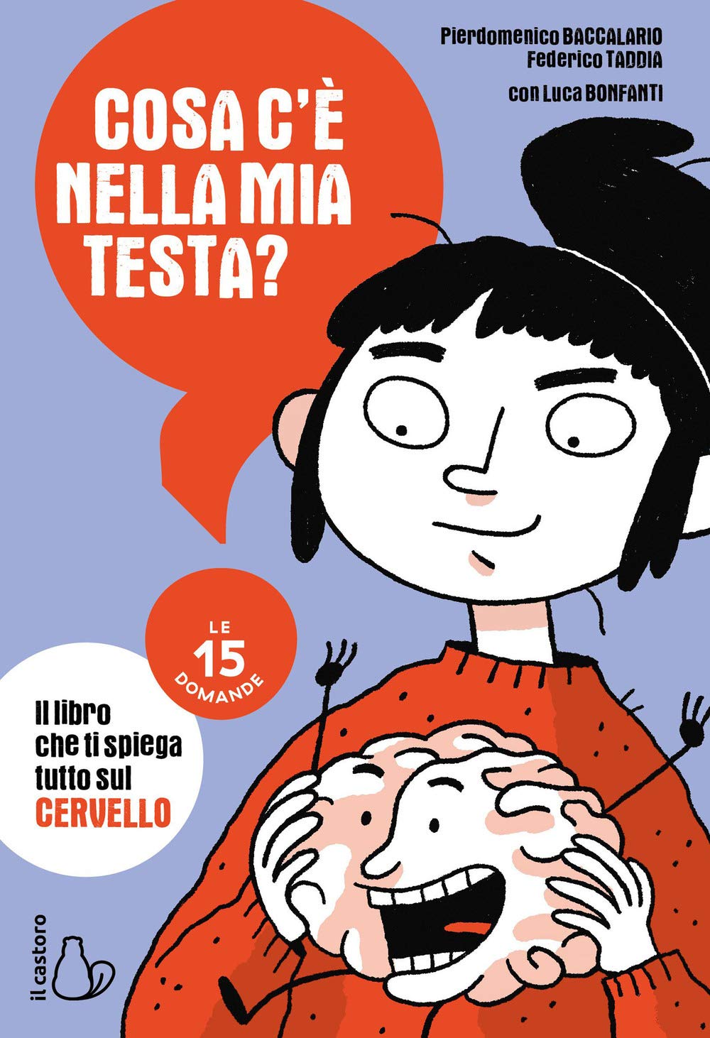 Cosa c'è nella mia testa? Le 15 domande (Le 15 domande. Enciclopedia per ragazzi) Non-fiction