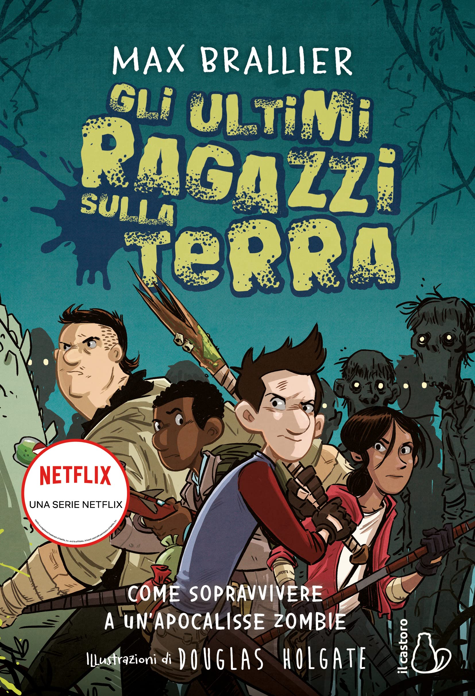 Come sopravvivere a un'apocalisse zombie. Gli ultimi ragazzi sulla Terra (Vol. 1) (Il Castoro bambini) Non-fiction