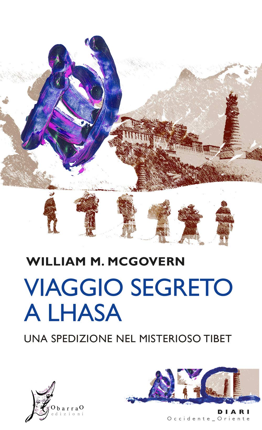 Viaggio segreto a Lhasa. Una spedizione nel misterioso Tibet book