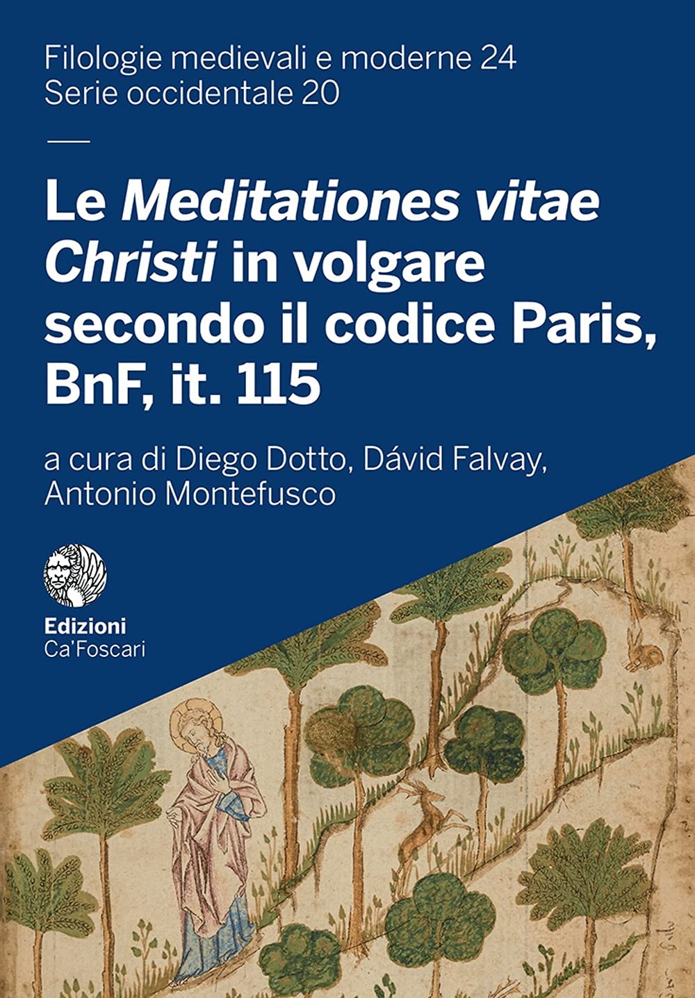 Le Meditationes Vitae Christi in volgare secondo il codice Paris, BnF, it. 115. Edizione, commentario e riproduzione del corredo iconografico book