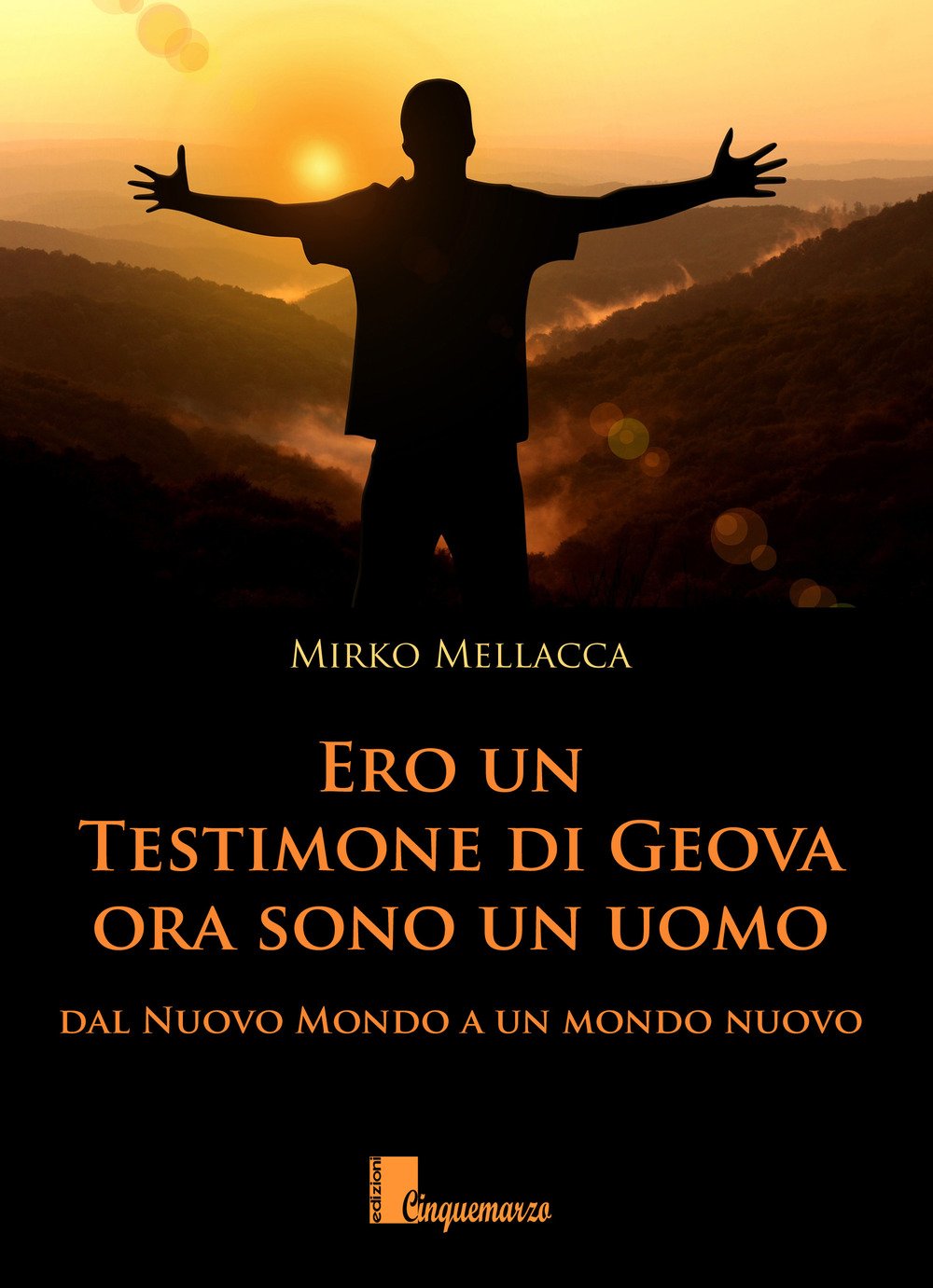 Ero un testimone di Geova ora sono un uomo. Dal nuovo mondo al mondo nuovo book