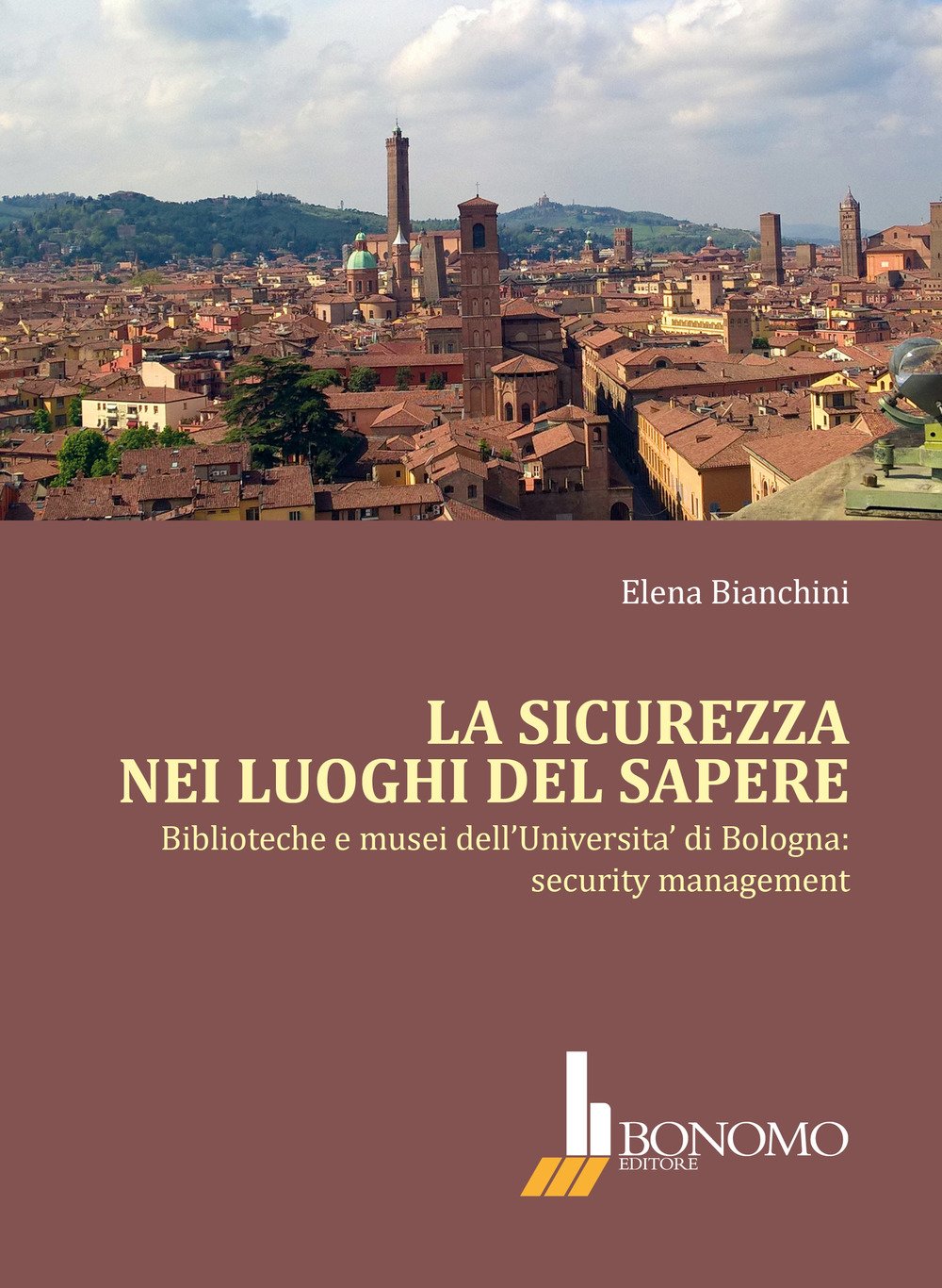 La sicurezza nei luoghi del sapere. Biblioteche e musei dell'Università di Bologna: security management Social Sciences