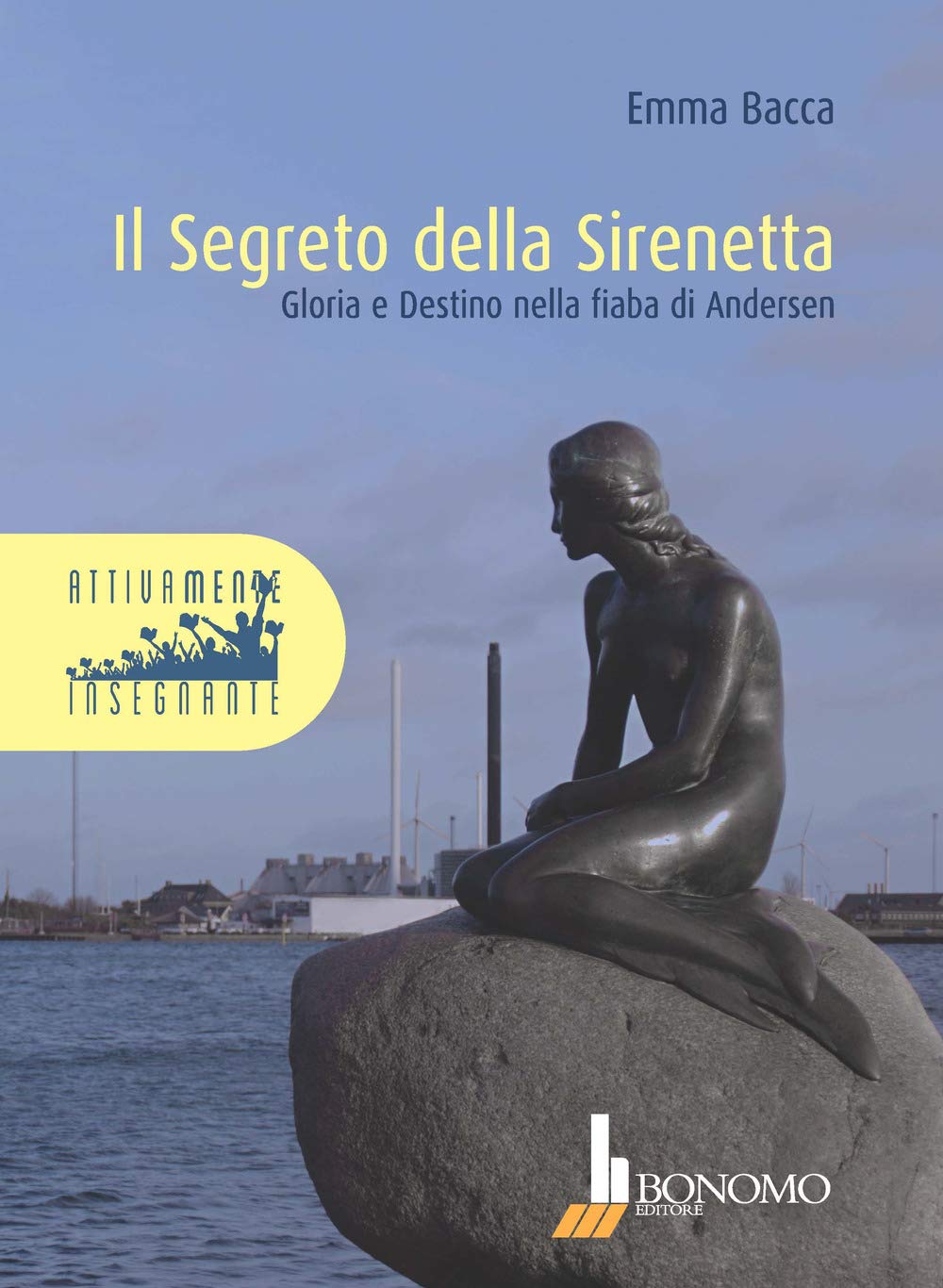 Il segreto della Sirenetta. Gloria e destino nella fiaba di Andersen (Attivamente insegnante) Contemporary literature