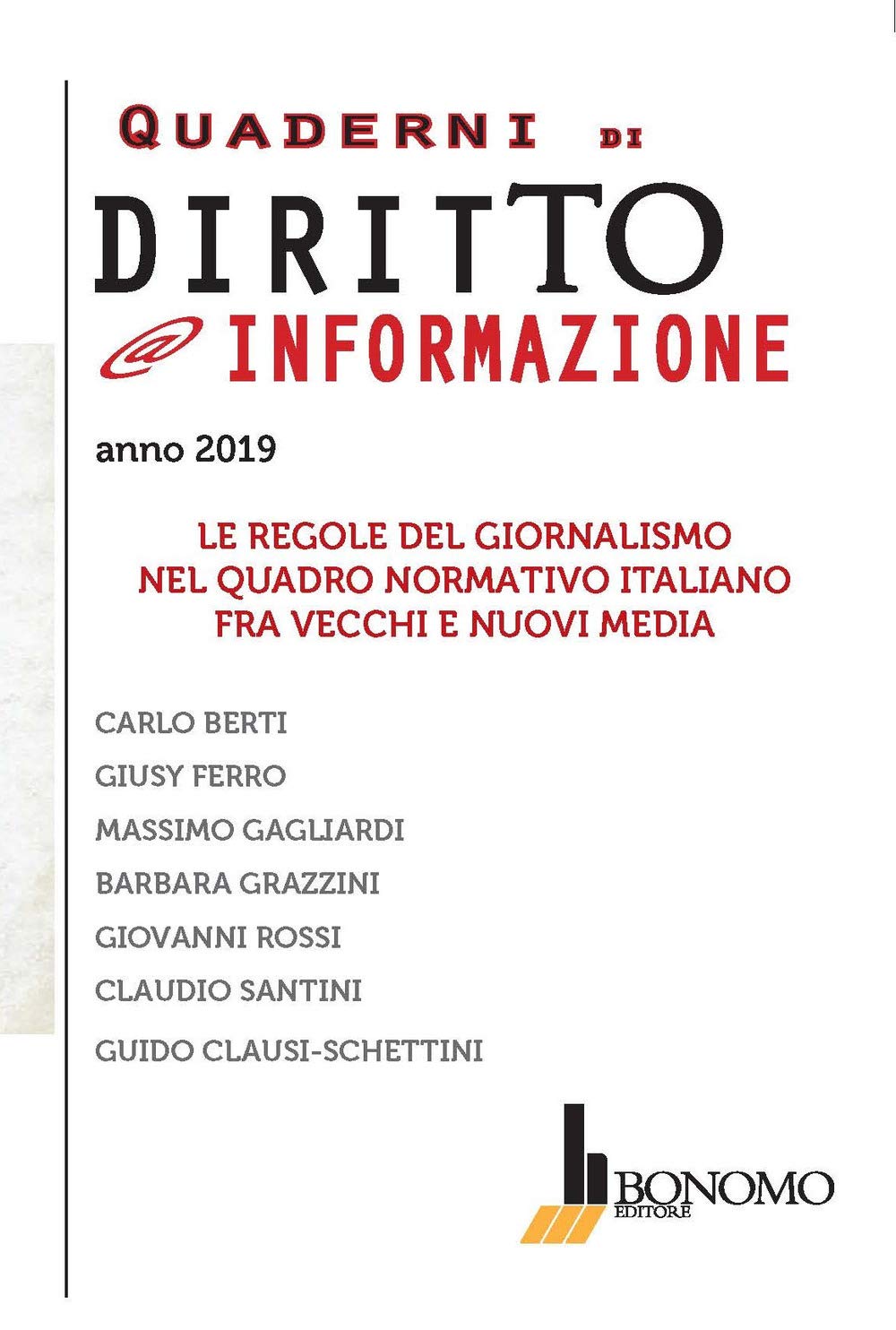 Quaderni di diritto @informazione 2019. Le regole del giornalismo nel quadro normativo italiano fra vecchi e nuovi media Law