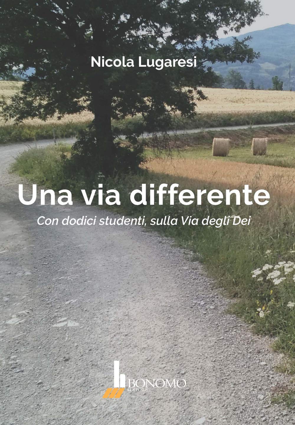 Una via differente. Con dodici studenti, sulla Via degli Dei Leisure, Home & Garden