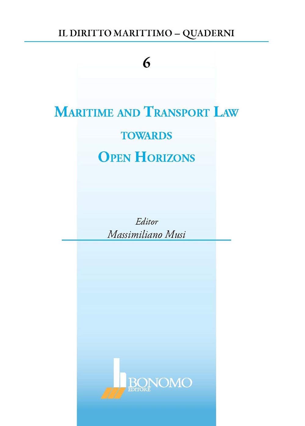 Maritime and transport law towards open horizons (Il diritto marittimo. Quaderni) Law